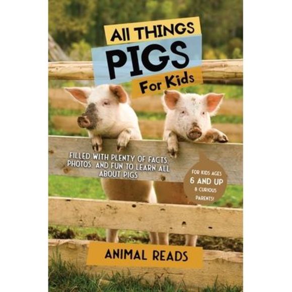 All Things Pigs For Kids: Filled With Plenty of Facts, Photos, and Fun to Learn - Picture 1 of 1